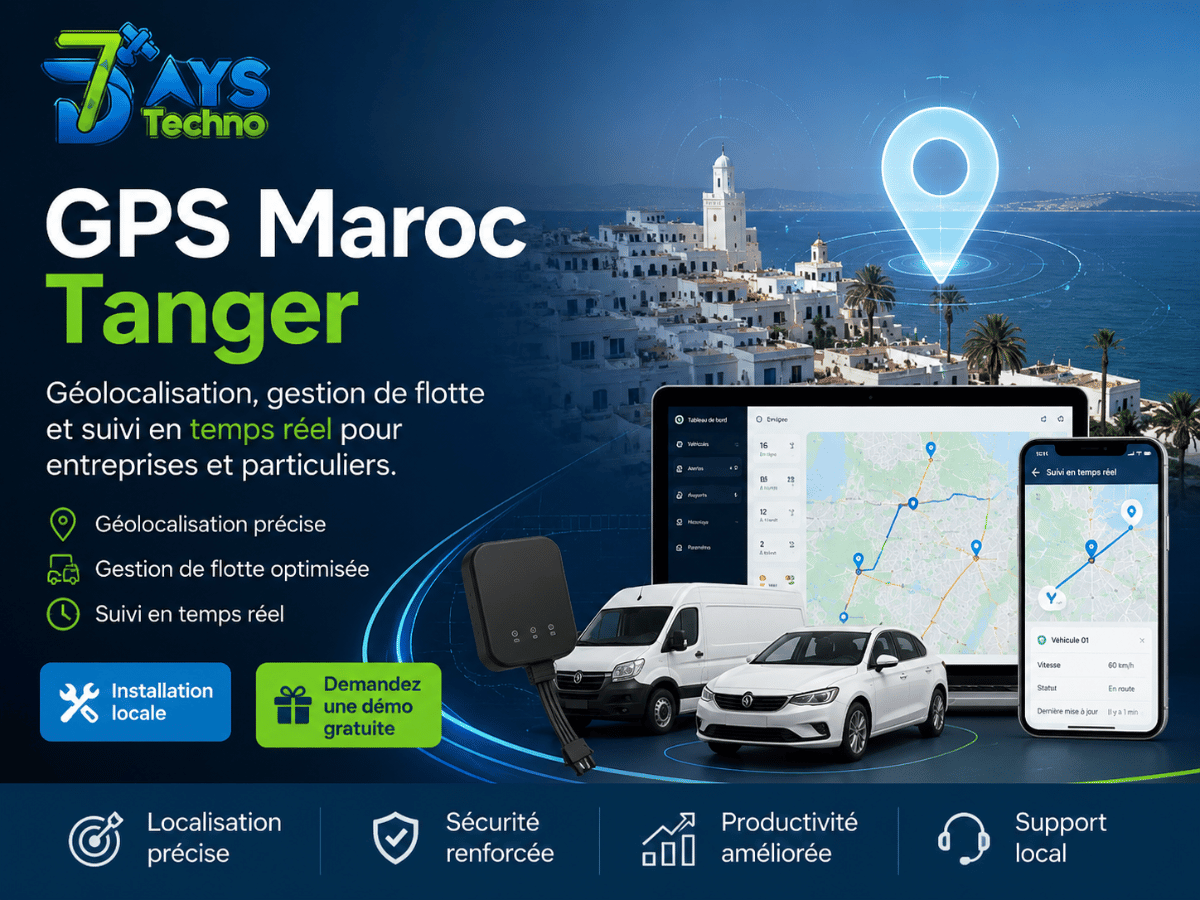 GPS Maroc Tanger Geolocalisation, Gestion De Flotte Et Suivi En Temps Reel Pour Entreprises Et Particuliers - 7DAYS TECHNO