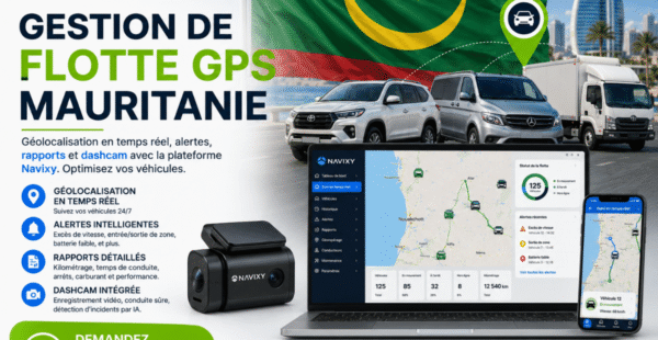 Gestion De Flotte GPS Mauritanie Guide Navixy 2026 - 7DAYS TECHNO